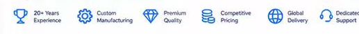 20+ years experience, custom manufacturing, premium quality, competitive pricing, global delivery and dedicated support